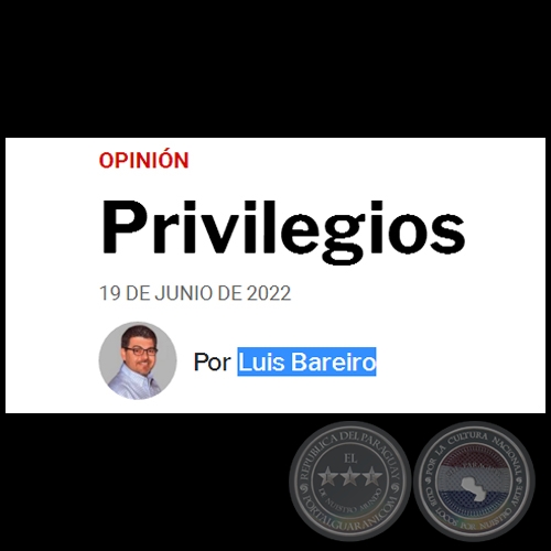 PRIVILEGIOS - Por LUIS BAREIRO - Domingo, 19 de Junio de 2022